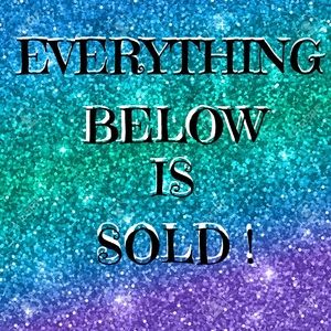 EVERYTHING BELOW IS SOLD